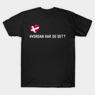 Danish Hvordan Har Du Det Greeting T-Shirt